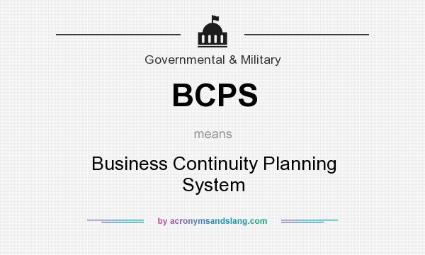 What does BCPS mean? It stands for Business Continuity Planning System