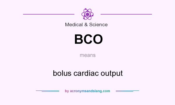 What does BCO mean? It stands for bolus cardiac output