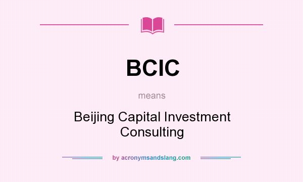 What does BCIC mean? It stands for Beijing Capital Investment Consulting