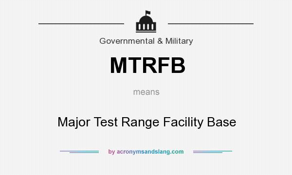 What does MTRFB mean? It stands for Major Test Range Facility Base