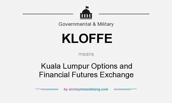 What does KLOFFE mean? It stands for Kuala Lumpur Options and Financial Futures Exchange