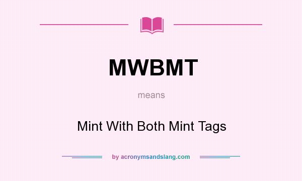What does MWBMT mean? It stands for Mint With Both Mint Tags