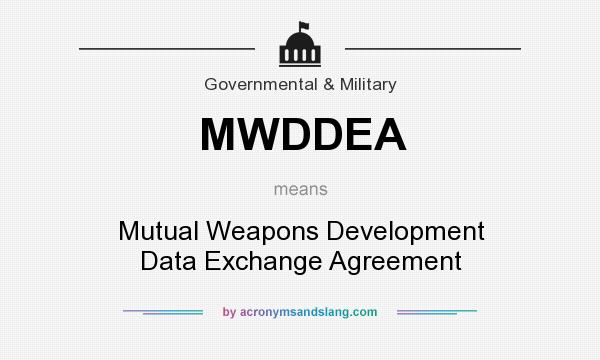 What does MWDDEA mean? It stands for Mutual Weapons Development Data Exchange Agreement