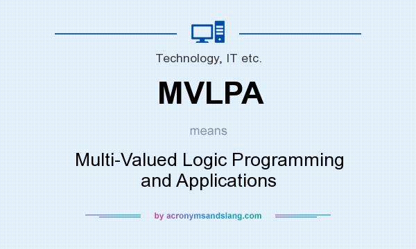 What does MVLPA mean? It stands for Multi-Valued Logic Programming and Applications