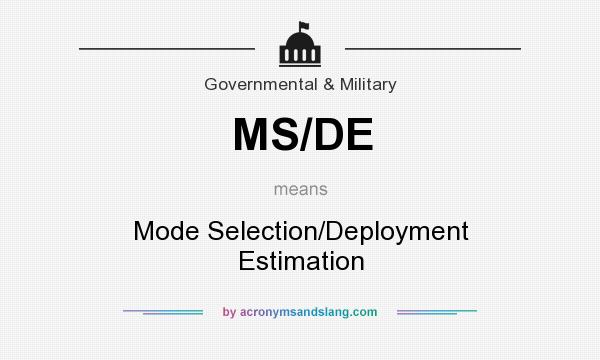 What does MS/DE mean? It stands for Mode Selection/Deployment Estimation