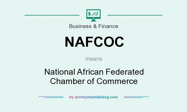 What does NAFCOC mean? It stands for National African Federated Chamber of Commerce