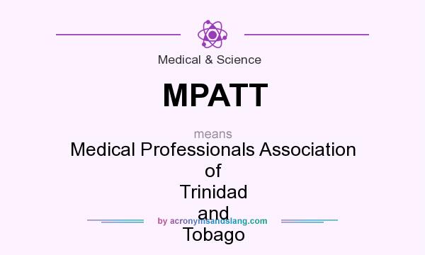 What does MPATT mean? It stands for Medical Professionals Association of Trinidad and Tobago