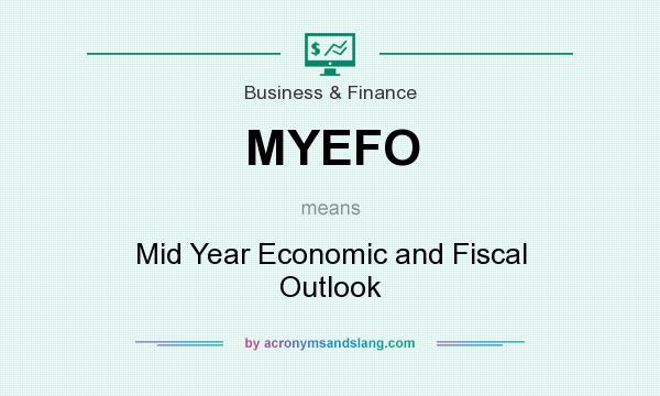 What does MYEFO mean? It stands for Mid Year Economic and Fiscal Outlook