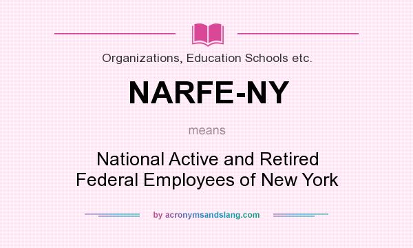 What does NARFE-NY mean? It stands for National Active and Retired Federal Employees of New York