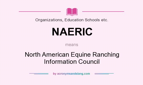 What does NAERIC mean? It stands for North American Equine Ranching Information Council