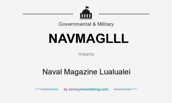 What does NAVMAGLLL mean? It stands for Naval Magazine Lualualei