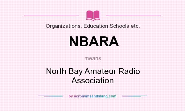 What does NBARA mean? It stands for North Bay Amateur Radio Association