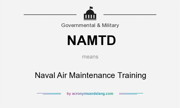 What does NAMTD mean? It stands for Naval Air Maintenance Training