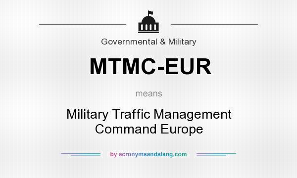 What does MTMC-EUR mean? It stands for Military Traffic Management Command Europe
