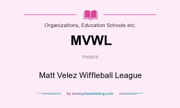 What does MVWL mean? It stands for Matt Velez Wiffleball League