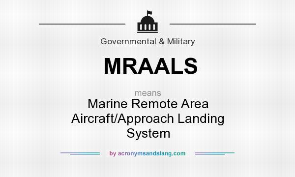 What does MRAALS mean? It stands for Marine Remote Area Aircraft/Approach Landing System