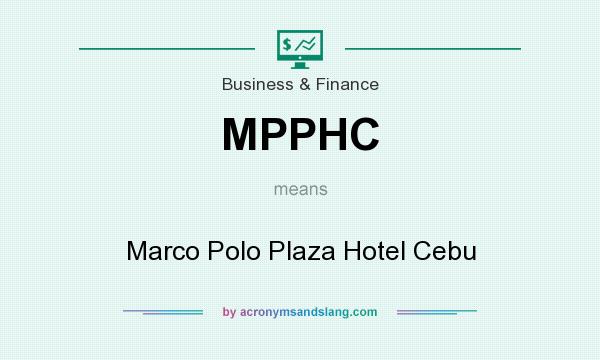 What does MPPHC mean? It stands for Marco Polo Plaza Hotel Cebu