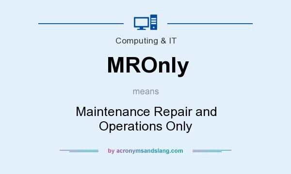 What does MROnly mean? It stands for Maintenance Repair and Operations Only