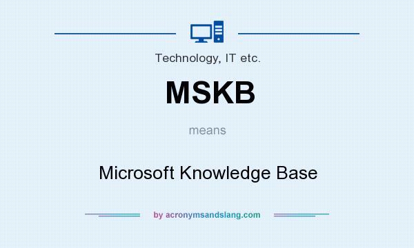 What does MSKB mean? It stands for Microsoft Knowledge Base