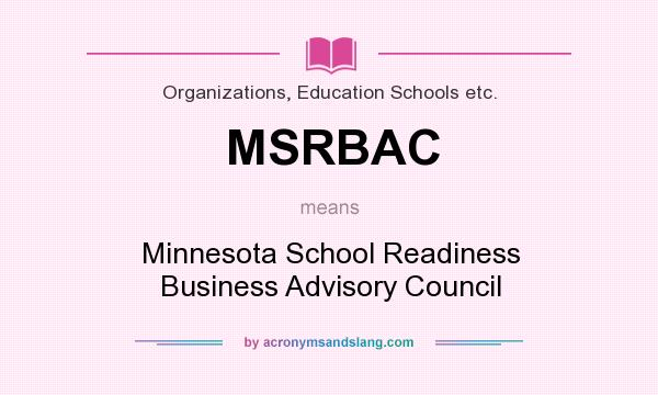 What does MSRBAC mean? It stands for Minnesota School Readiness Business Advisory Council