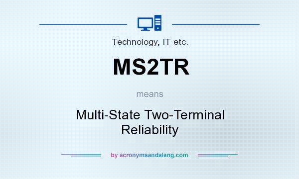 What does MS2TR mean? It stands for Multi-State Two-Terminal Reliability