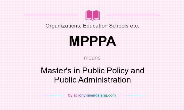 What does MPPPA mean? It stands for Master`s in Public Policy and Public Administration