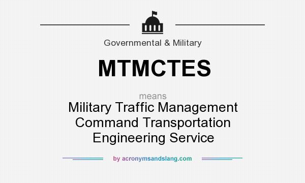 What does MTMCTES mean? It stands for Military Traffic Management Command Transportation Engineering Service
