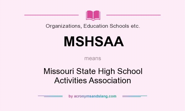 What does MSHSAA mean? It stands for Missouri State High School Activities Association