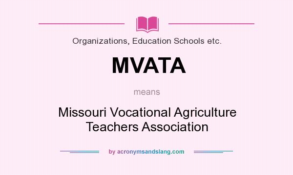 What does MVATA mean? It stands for Missouri Vocational Agriculture Teachers Association