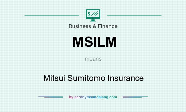 What does MSILM mean? It stands for Mitsui Sumitomo Insurance