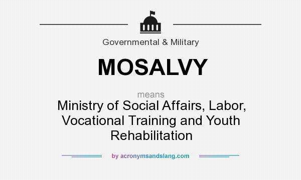 What does MOSALVY mean? It stands for Ministry of Social Affairs, Labor, Vocational Training and Youth Rehabilitation