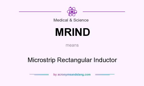 What does MRIND mean? It stands for Microstrip Rectangular Inductor