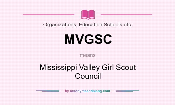 What does MVGSC mean? It stands for Mississippi Valley Girl Scout Council