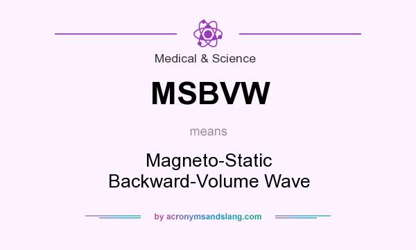 What does MSBVW mean? It stands for Magneto-Static Backward-Volume Wave