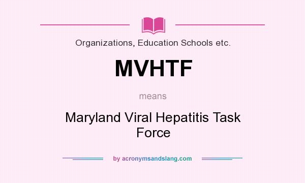 What does MVHTF mean? It stands for Maryland Viral Hepatitis Task Force