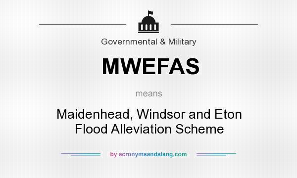 What does MWEFAS mean? It stands for Maidenhead, Windsor and Eton Flood Alleviation Scheme