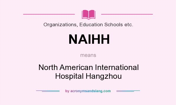 What does NAIHH mean? It stands for North American International Hospital Hangzhou