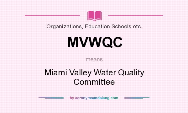 What does MVWQC mean? It stands for Miami Valley Water Quality Committee