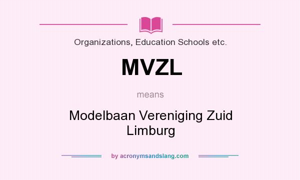 What does MVZL mean? It stands for Modelbaan Vereniging Zuid Limburg