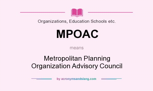 What does MPOAC mean? It stands for Metropolitan Planning Organization Advisory Council