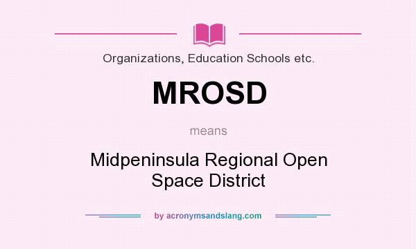 What does MROSD mean? It stands for Midpeninsula Regional Open Space District