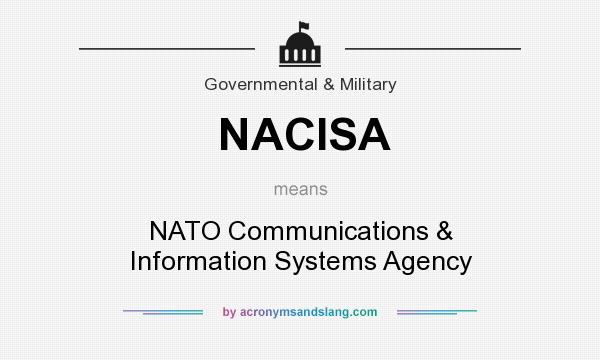What does NACISA mean? It stands for NATO Communications & Information Systems Agency