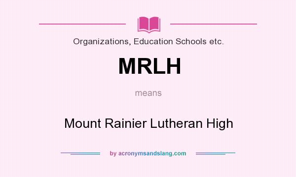 What does MRLH mean? It stands for Mount Rainier Lutheran High