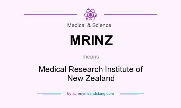 What does MRINZ mean? It stands for Medical Research Institute of New Zealand