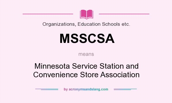 What does MSSCSA mean? It stands for Minnesota Service Station and Convenience Store Association