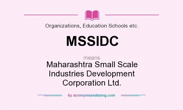 What does MSSIDC mean? It stands for Maharashtra Small Scale Industries Development Corporation Ltd.