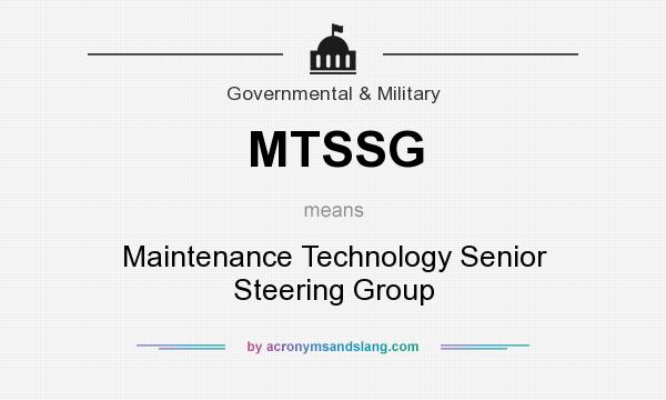 What does MTSSG mean? It stands for Maintenance Technology Senior Steering Group