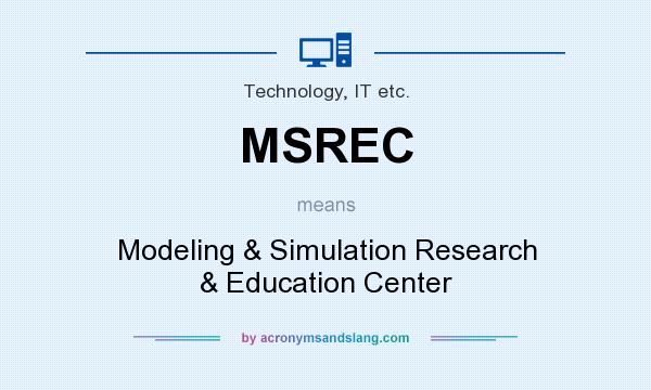 What does MSREC mean? It stands for Modeling & Simulation Research & Education Center