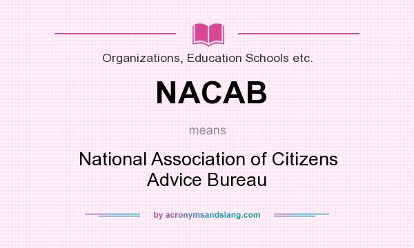 What does NACAB mean? It stands for National Association of Citizens Advice Bureau