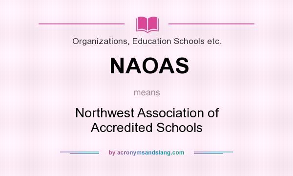 What does NAOAS mean? It stands for Northwest Association of Accredited Schools